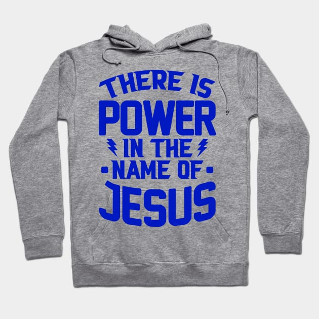 There Is Power In The Name Of Jesus Hoodie by Plushism